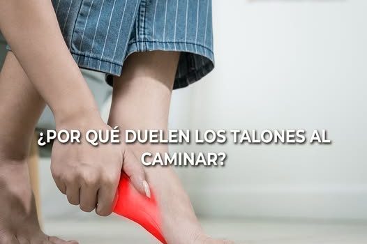 ¿Por qué duelen los talones al caminar? ¿Por qué duelen los talones al caminar?