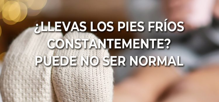 ¿Por qué tengo los pies fríos todo el día? Causas neurológicas, vasculares y emocionales | Podología Julia Franco ¿Por qué tengo los pies fríos todo el día? Causas neurológicas, vasculares y emocionales | Podología Julia Franco